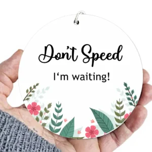 Don’t Speed I Am Waiting – Motivational Car Mirror Hanging Goodie